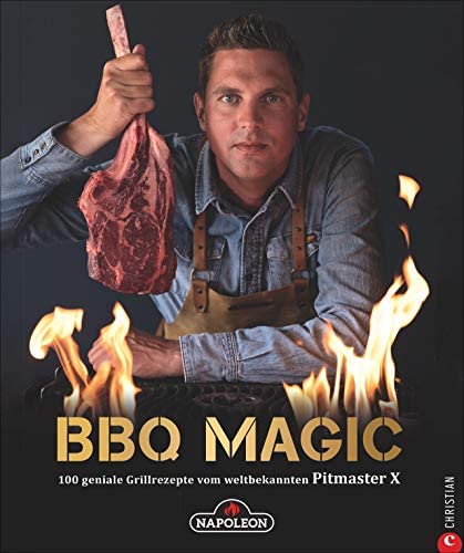 BBQ Magic 100 exciting grill recipes from the world-famous Pitmaster X -  ENGLISH